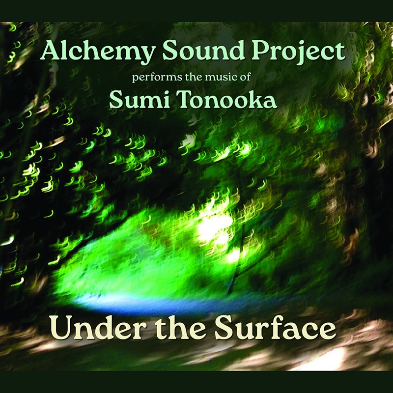 Alchemy Sound Project performs the music of Sumi Tonooka  UNDER THE SURFACE