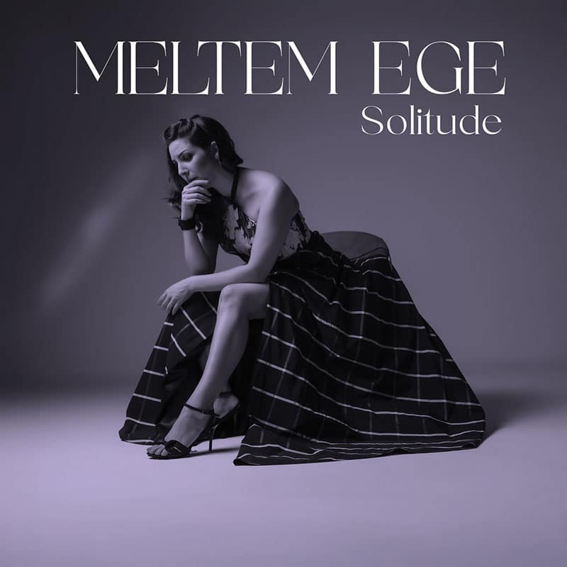 Meltem Ege  SOLITUDE