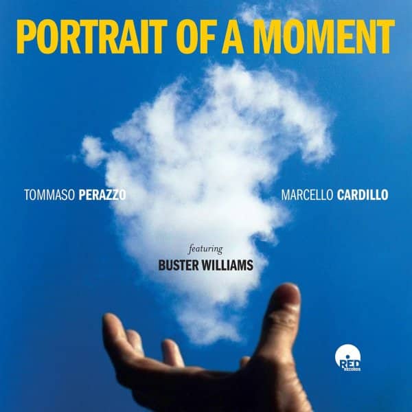 Tommaso Perazzo & Marcello Cardillo Featuring Buster Williams  PORTRAIT OF A MOMENT