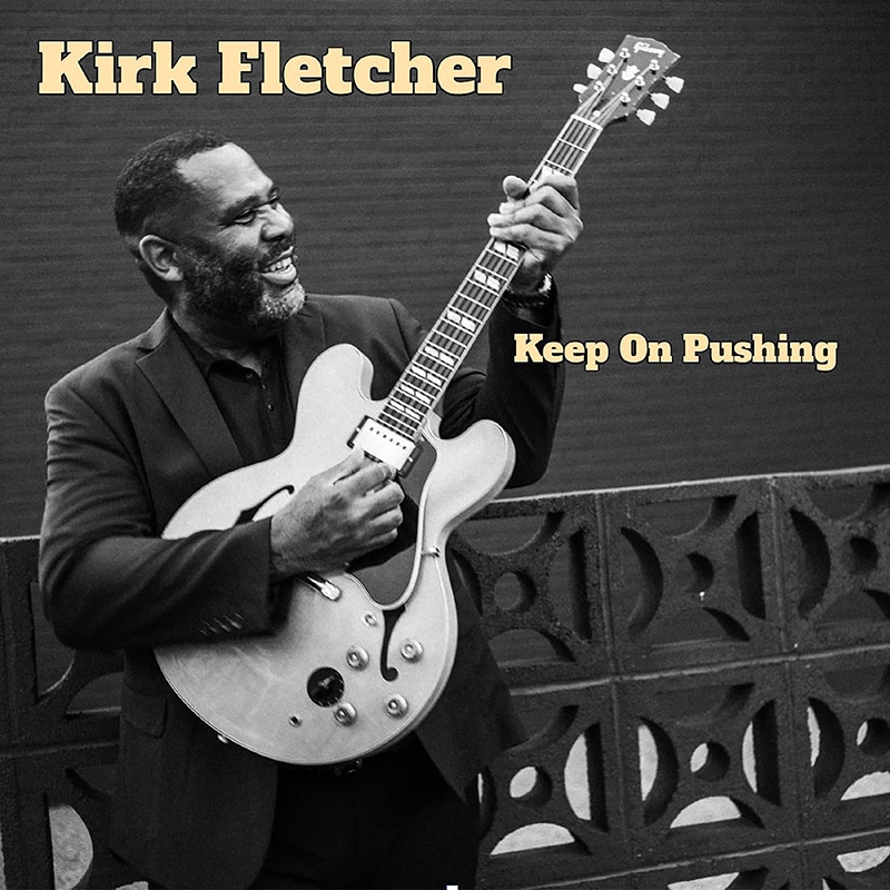 Kirk Fletcher  Keep On Pushing