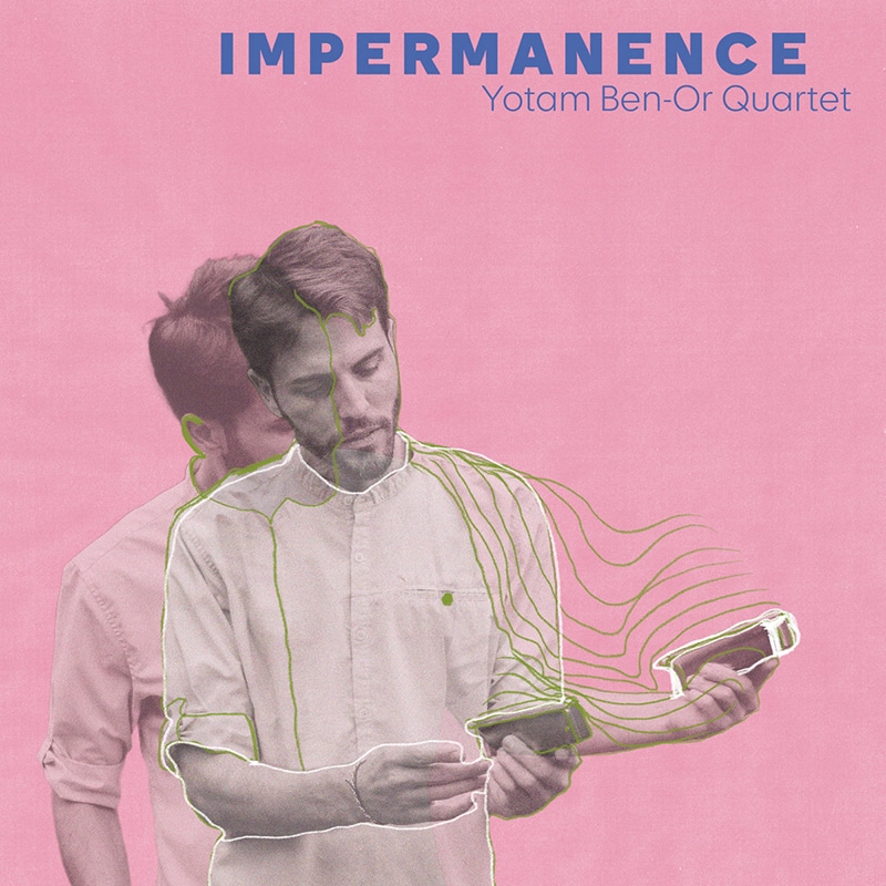 Yotam Ben-Or QUARTET  IMPERMANENCE