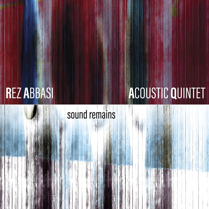 Rez Abbasi ACOUSTIC QUINTET  SOUND REMAINS