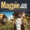 Entre Amigos  MAGPIE: THE MUSIC OF JOE CLARK