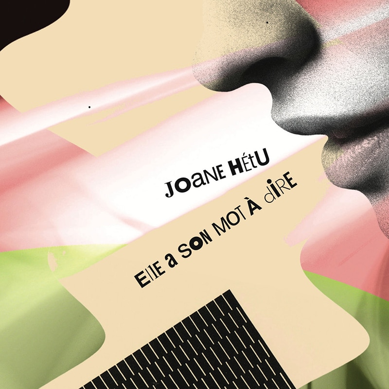 Joane Hétu  ELLE A SON MOT Á DIRE