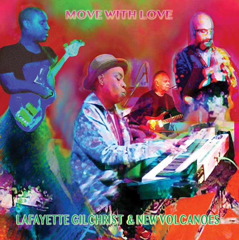 Lafayette Gilchrist & The New Volcanoes  Move with Love