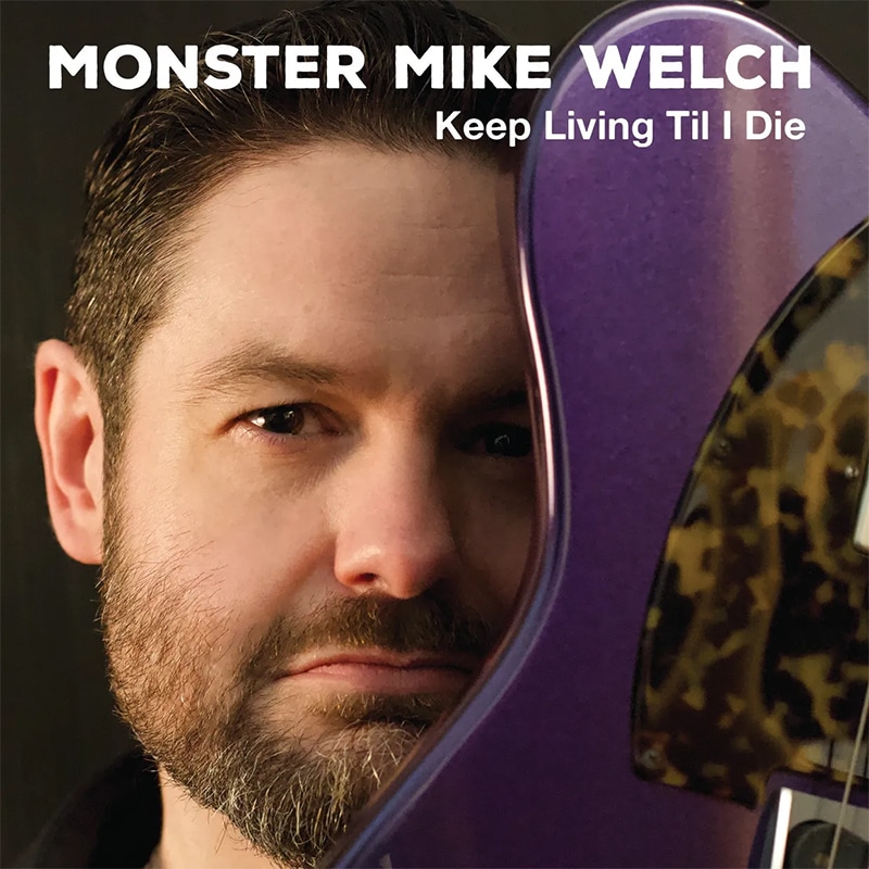 Mike Welch  Keep Living Until I Die