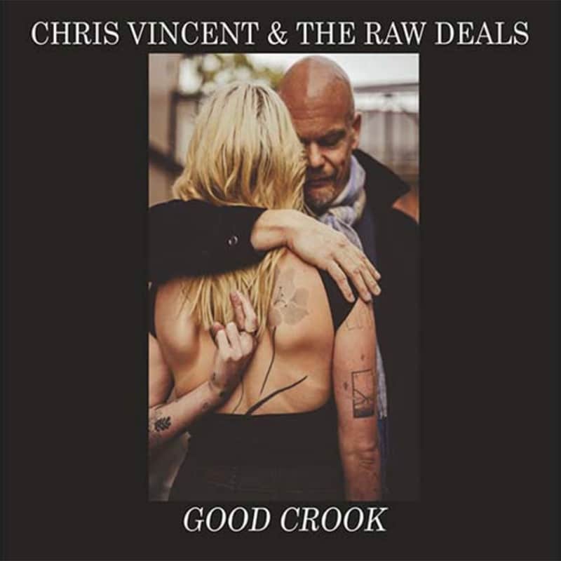 Chris Vincent & the Raw Deals  Good Crook