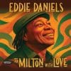 Eddie Daniels  To Milton With Love