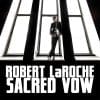Robert LaRoche  Sacred Vow