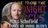 LIVE from the Midnight Circus Featuring Matt Schofield