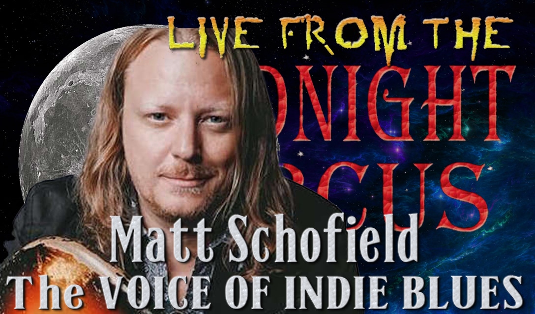 LIVE from the Midnight Circus Featuring Matt Schofield
