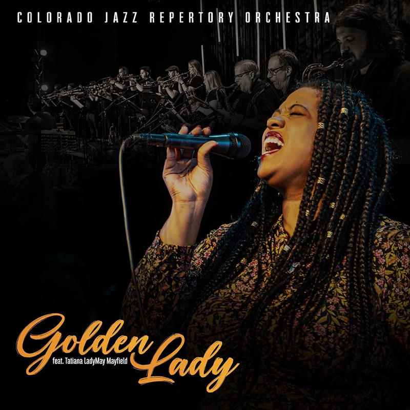 Colorado jazz Repertory Orchestra featuring Tatiana ‘LadyMay’ Mayfield  GOLDEN Lady