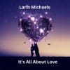 Larin Michaels It's All About Love Larin Michaels It's All About Love