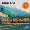 Rick Roe Wake Up Call Rick Roe Wake Up Call