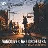 Vancouver Jazz Orchestra Meets Brian Charette Vancouver Jazz Orchestra Meets Brian Charette