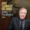 Dave Slonaker Big Band SHIFTY PARADIGMS Dave Slonaker Big Band SHIFTY PARADIGMS