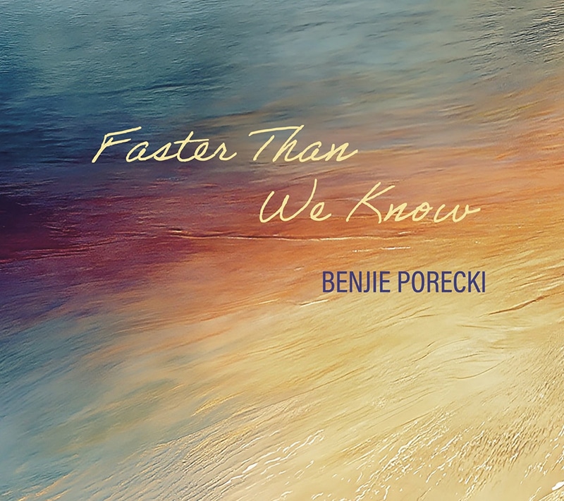 Benjie Porecki FASTER THAN WE KNOW