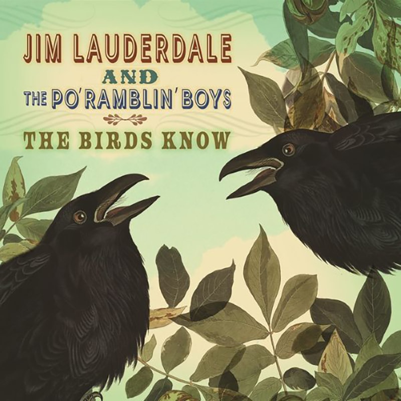 Jim Lauderdale and the Po’ Ramblin’ Boys  The Birds Know