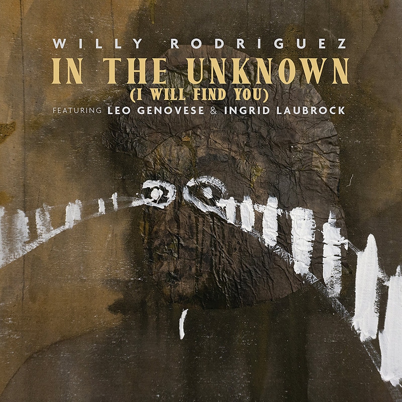Willy Rodriguez  IN THE UNKNOWN (I WILL FIND YOU)