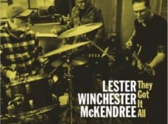 New-Music-LESTER-WINCHESTER-MCKENDREE-They-Got-It-All copy