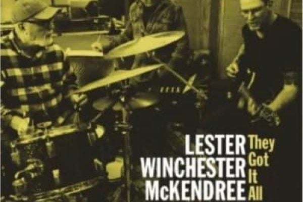 New-Music-LESTER-WINCHESTER-MCKENDREE-They-Got-It-All copy