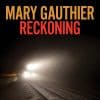 Mary Gauthier Reckoning Mary Gauthier Reckoning