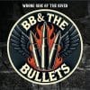 BB & The Bullets Wrong Side Of The River BB & The Bullets Wrong Side Of The River